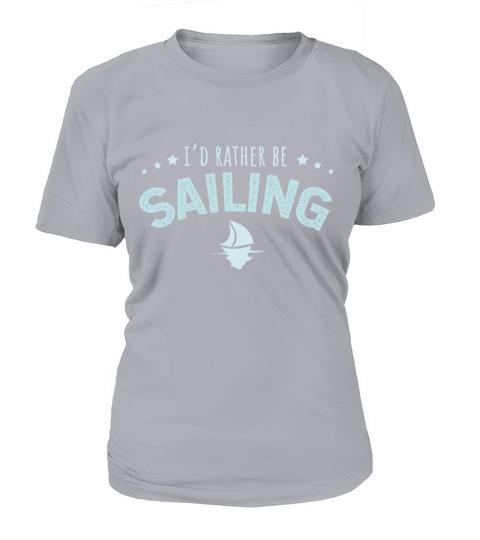 I’d Rather Be Sailing Sailor Gift Idea Women's T-Shirt