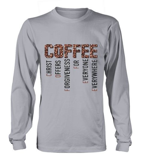 Coffee Christ Offers Forgiveness For Everyone Everywhere Long sleeved Unisex