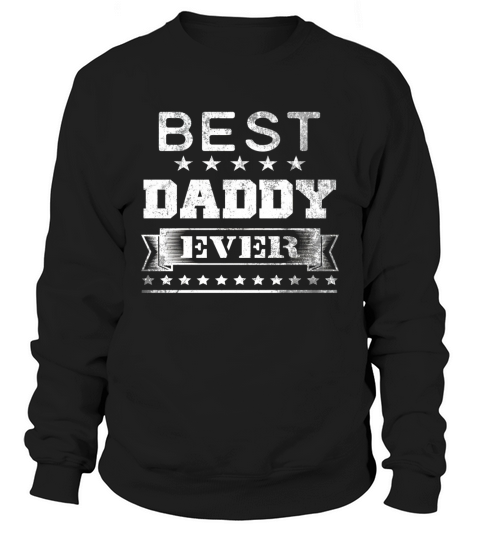 Best Daddy Ever Distressed Sweatshirt Unisex