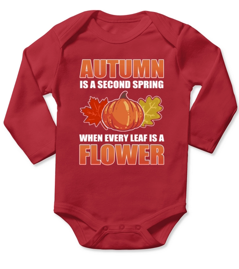 Autumn Is A Second Spring When Every Leaf Is A Long Sleeve Baby One-Piece