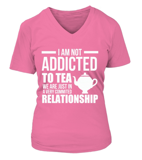 1 I AM NOT ADDICTED TO TEA Women's V-Neck T-shirt