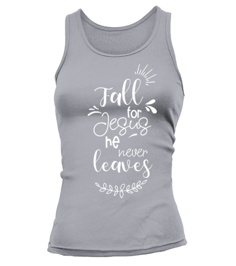 Fall For Jesus He Never Leaves Women's Tank Top