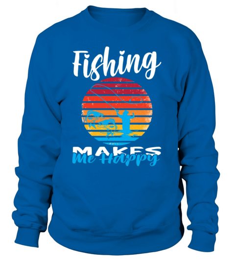 fishing makes me happy-Fathers Day-Fathers Day Women's Sweatshirt