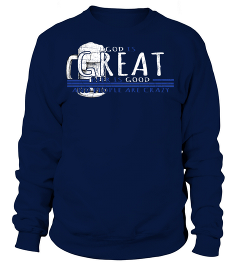 Craft Beer God Is Great Beer Is Good And People Ar Men's Sweatshirt