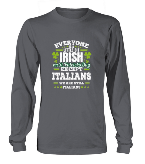 A Little Bit Irish Except Italians St PatrickS Da Long sleeved Unisex