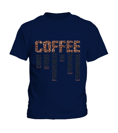 Coffee Christ Offers Forgiveness For Everyone Everywhere Kids T-Shirt