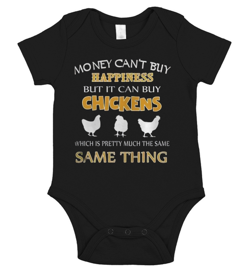Money Cant Buy Happiness But It Can Buy Chickens Which Is Pretty Much The Same Same Thing Short Sleeve Baby One-Piece