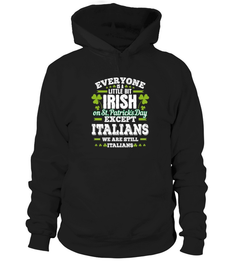 A Little Bit Irish Except Italians St PatrickS Da Hoodie Unisex