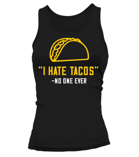 I hate tacos no one ever Tank top Woman