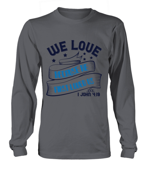 We love because he first loved us 1 John Men's Long Sleeve