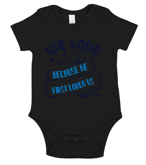 We love because he first loved us 1 John Short Sleeve Baby One-Piece