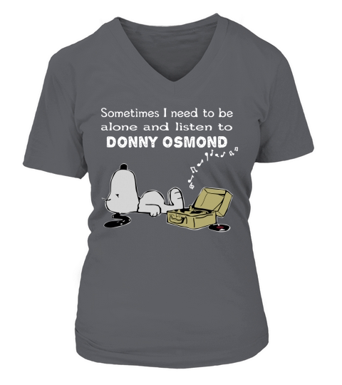Sometimes I Need To Be Alone And Listen To Donny Osmond V-neck T-Shirt Woman