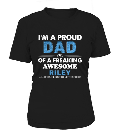 I am a Proud Dad Of A Freaking Awesome Riley Women's T-Shirt