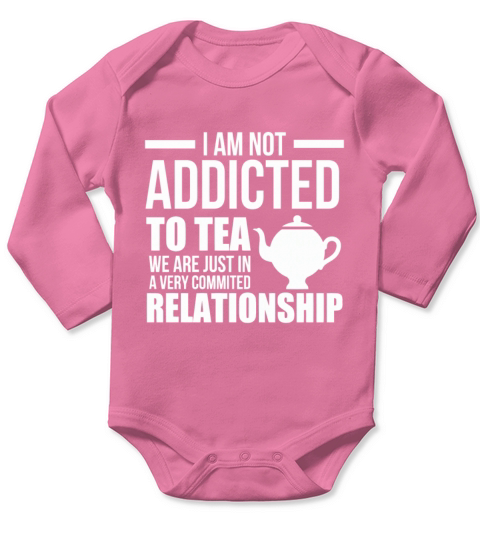 1 I AM NOT ADDICTED TO TEA Long Sleeve Baby One-Piece