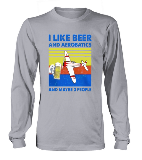 Vintage I Like Beer And Aerobatics And Maybe 3 People Long sleeved Unisex