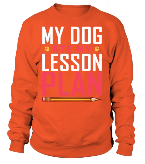 My Dog Ate My Lesson Plan Funny Dog Lover Women's Sweatshirt
