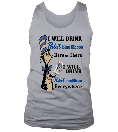 Dr Seuss I will drink Pabst Blue Ribbon here or there everywhere Tank Top Unisex