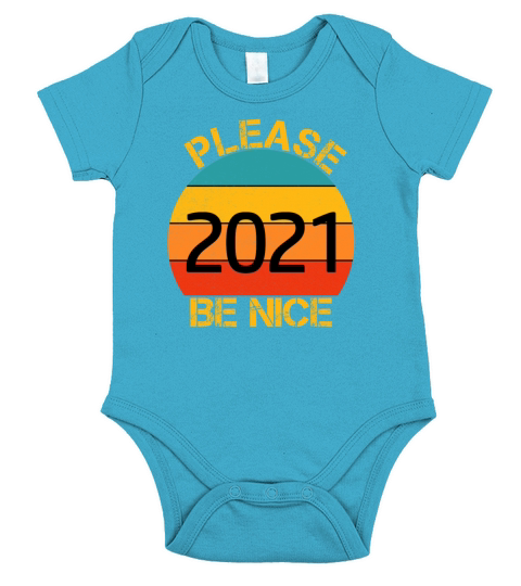 2021 Please Be nice Funny Short Sleeve Baby One-Piece