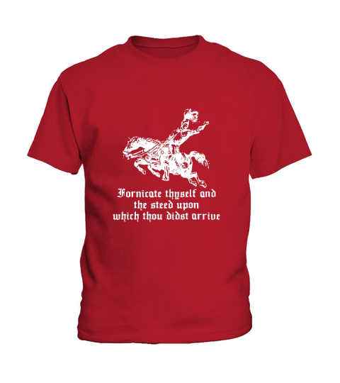 Fornicate Thyself And The Steed Upon Which Thou Didst Arrive shirt Kids T-Shirt