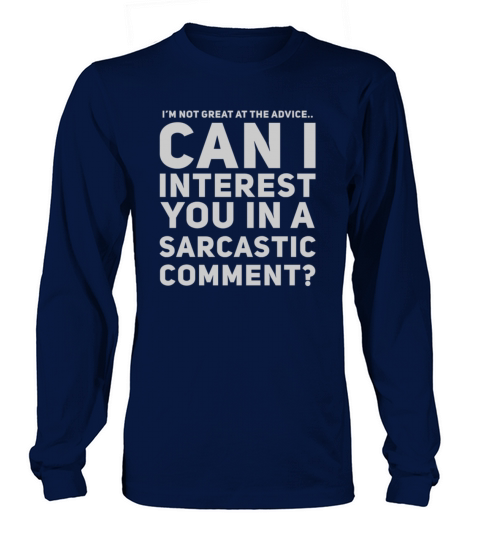 Sarcastic Comment Funny for Friends Men's Long Sleeve