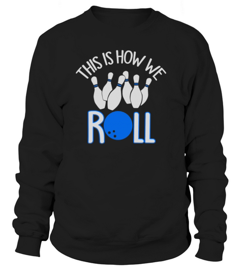 This is how we roll Women's Sweatshirt