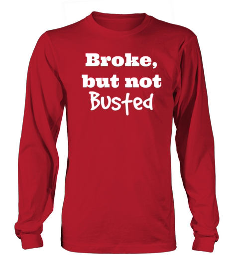 Broke But Not Busted Women's Long Sleeve