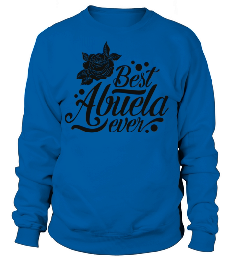 Best Abuela ever Grandmother Funny Floral Rose Gra Women's Sweatshirt