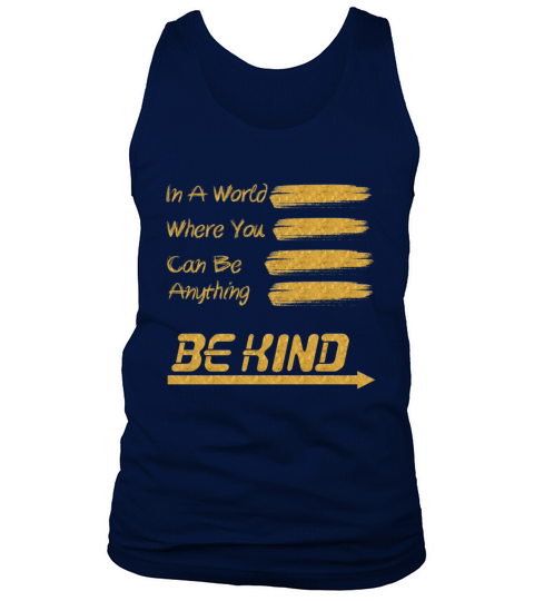 In A World Where You Can Be Anything Be Kind Men's Tank Top