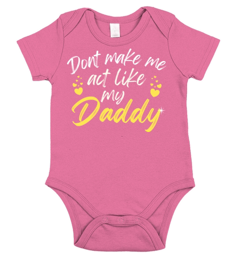 Funny Dont Make Me Act Like My Daddy Fathers Day Short Sleeve Baby One-Piece