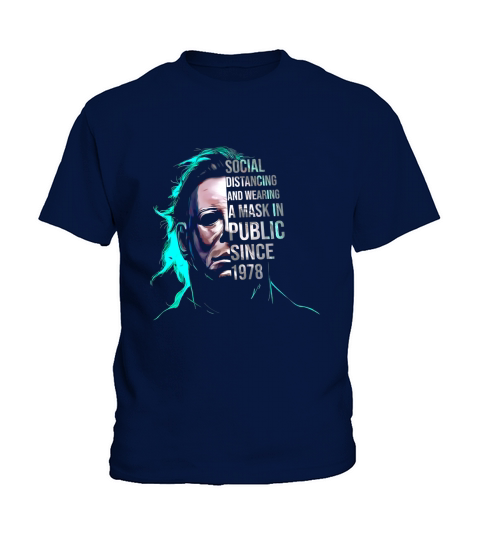 Michael Myers social distancing and wearing a mask in public since 1978 shirt Kids T-Shirt