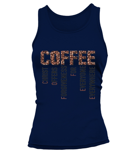 Coffee Christ Offers Forgiveness For Everyone Everywhere Tank top Woman