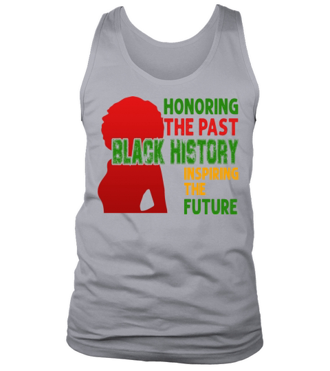 Honoring The Past Black History Inspiring The The Men's Tank Top