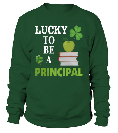 Lucky To Be A Principal Shamrock St Patricks Day T-Shirt Sweatshirt Unisex