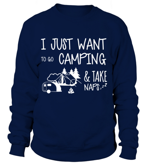 I just want to go camping and take naps camping Women's Sweatshirt