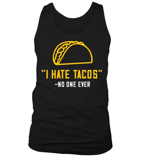 I hate tacos no one ever Tank Top Unisex