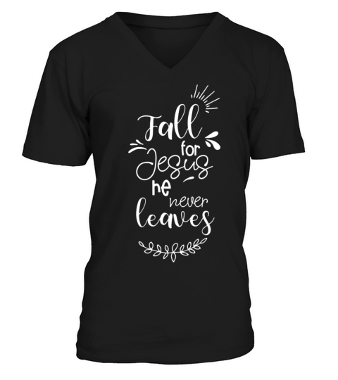 Fall For Jesus He Never Leaves Men's V-Neck T-shirt