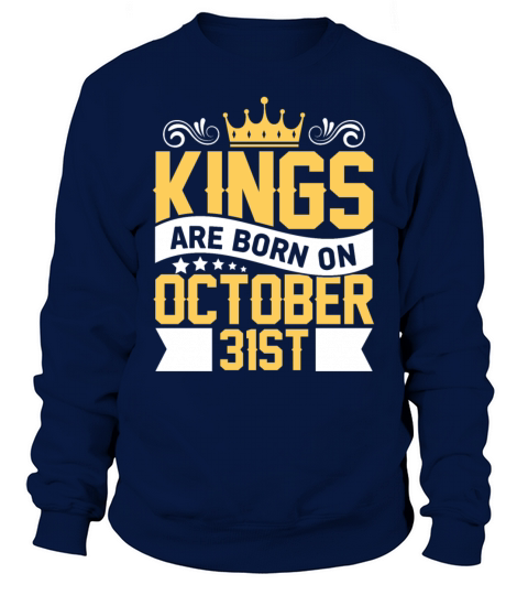 Kings are Born on October 31st Birthday on October Men's Sweatshirt