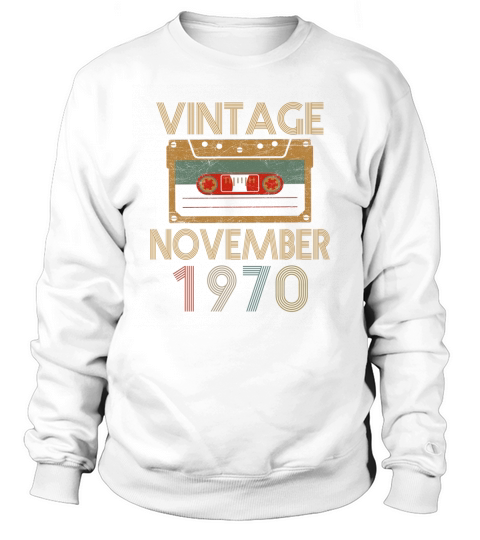 birthday vintage november 1970 Sweatshirt Unisex