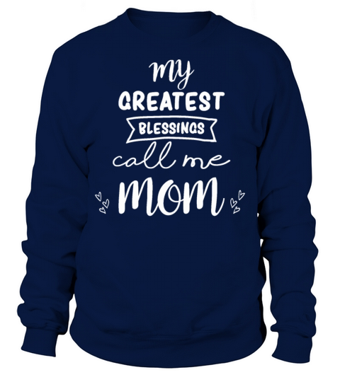 Mothers Day Gift My Greatest Blessings Call Me Mom Men's Sweatshirt