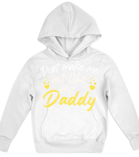 Funny Dont Make Me Act Like My Daddy Fathers Day Kids Hoodie