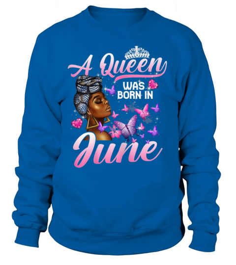 A queen was born in june Women's Sweatshirt