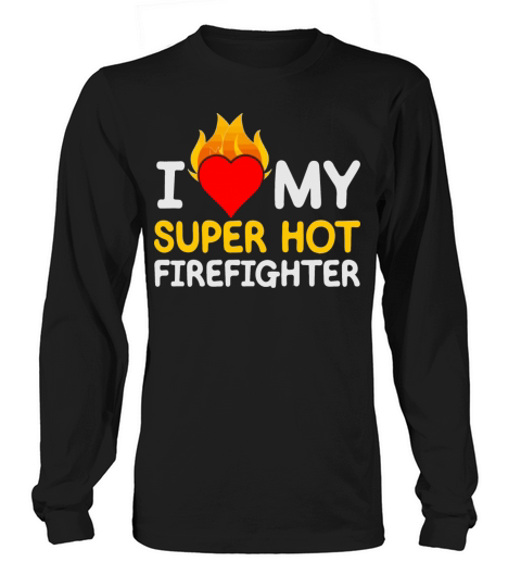 I Love My Super Hot Firefighter Women's Long Sleeve