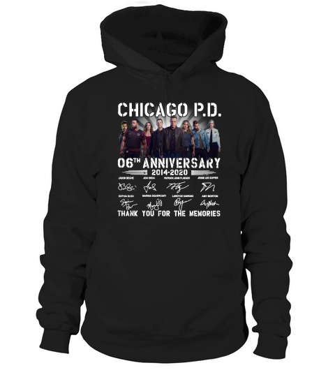 Chicago PD 06th anniversary 20142020 thank you for the memories signatures Hoodie Unisex
