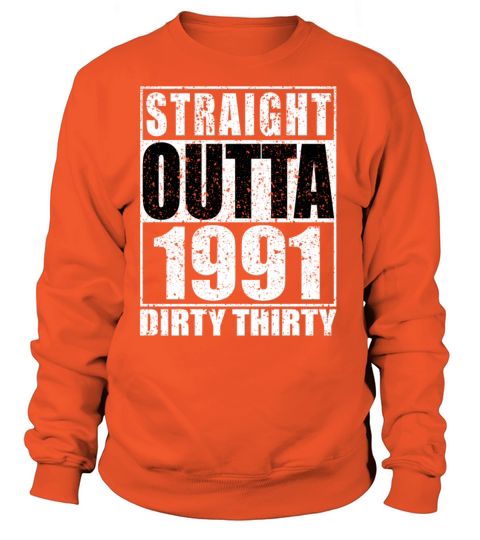 Straight Outta 1991 Dirty Thirty Funny 30th Women's Sweatshirt