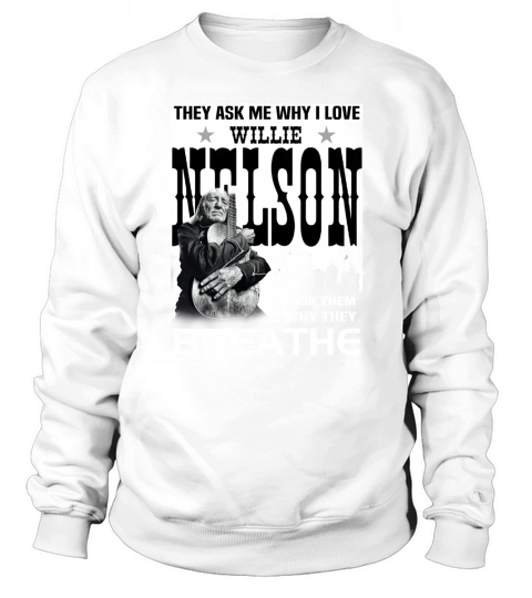 Willie Nelson (1) Sweatshirt Unisex