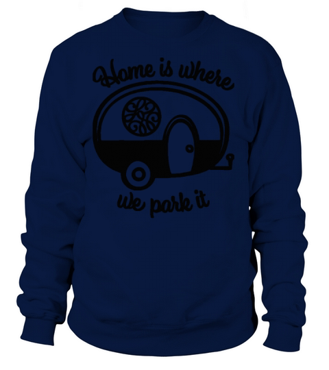 Home Is Where We Park It RV Women's Sweatshirt