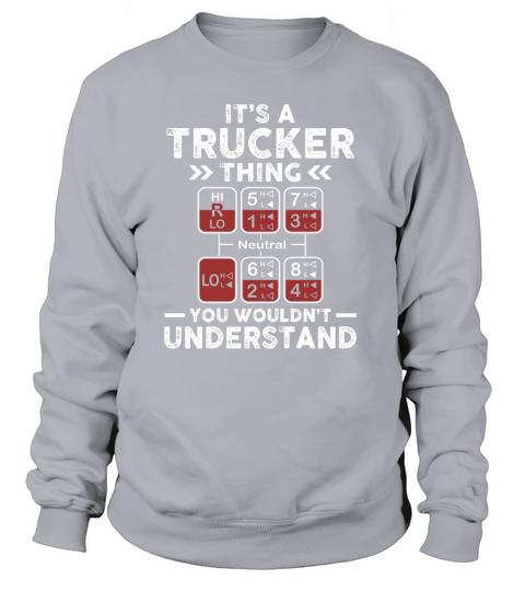 Neutral Its a trucker thing you wouldnt understand Sweatshirt Unisex
