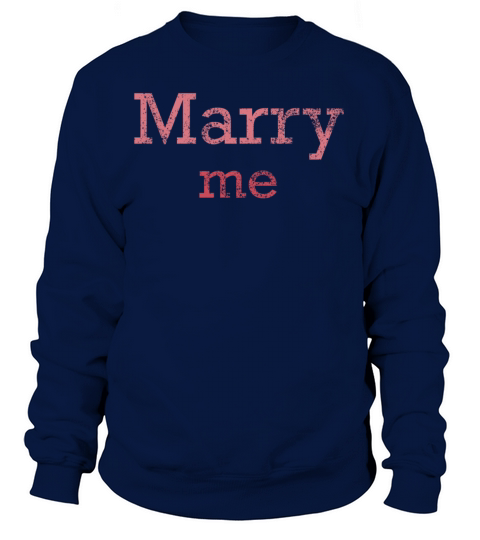 Marry Me - engagement Marriage couple goals Women's Sweatshirt