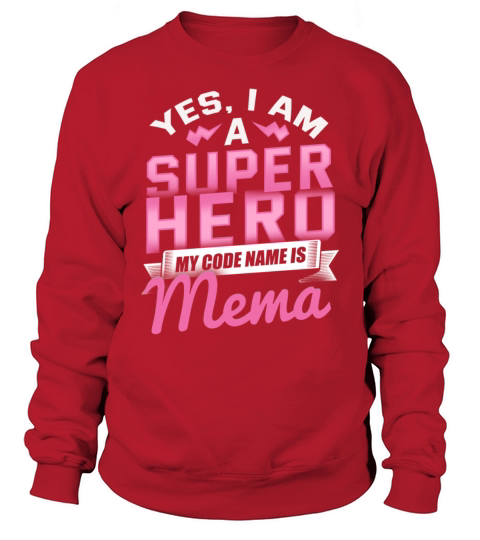 Yes I Am A Super Hero My Code Name Is Mema T-Shirt Women's Sweatshirt