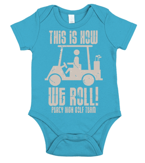 This Is How We Roll Percy High Golf Team Short Sleeve Baby One-Piece
